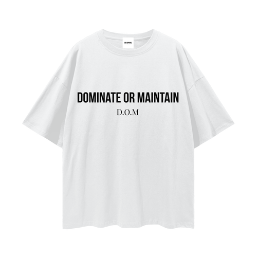 Dominate or Maintain Streetwear Loose Drop Shoulder T-Shirt